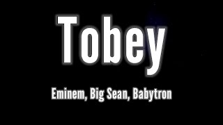 Eminem  Tobey Lyrics ft Big Sean amp Babytron [upl. by Yoral]