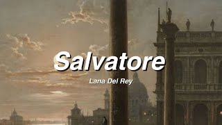 Salvatore  Lana Del Rey  Lyrics [upl. by Elatsyrc]