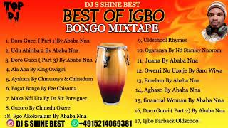 BEST OF IGBO BONGO MIXTAPE 20222023 BY DJ S SHINE BEST FT ABABA NNA  KING OWIGIRIEZE CHISOM2 [upl. by Nivert]