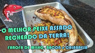 COMO FAZER PEIXE ASSADO RECHEADO COM FAROFA DE BACON [upl. by Knox]