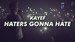 KAYEF  HATERS GONNA HATE OFFICIAL VIDEO [upl. by Ahsemaj676]