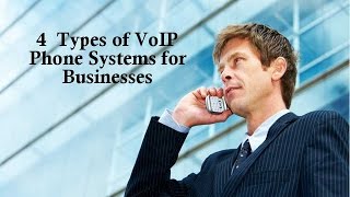 4 Types of VoIP Phone Systems for Business [upl. by Aihsram]