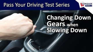 Changing Down Gears when Slowing Down and Stopping  Pass your Driving Test Series [upl. by Tnek836]