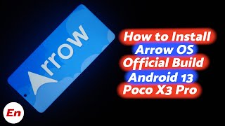 Poco X3 Pro Android 13  Install Official Arrow OS  Detailed Tutorial [upl. by Yerffoeg]