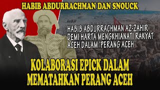 Kolaborasi Habib Abdurrahman azZahir dan Snouck Dalam Meredam Perang Aceh [upl. by Atirihs]