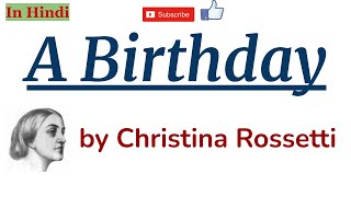 A Birthday by Christina Rossetti  Summary and Line by Line Explanation in Hindi [upl. by Zicarelli524]