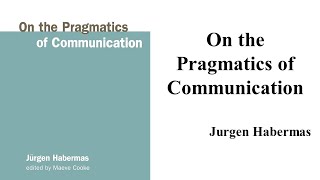 Jurgen Habermas quotOn the Pragmatics of Communicationquot Book Note [upl. by Naujtna225]