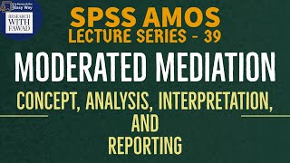 39 SPSS AMOS Lecture Series  How to Test Moderated Mediation Single Indirect Effect  Part 1 [upl. by Weisberg]