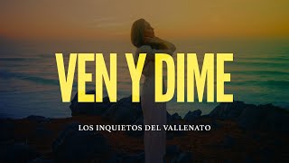 Ven Y Dime Los Inquietos Del Vallenato Video Letra [upl. by Jeggar]