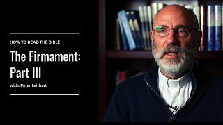 The Firmament Part III The Firmament and the Temple with Peter Leithart [upl. by Odrarej]