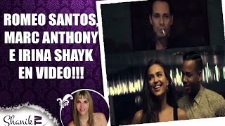 ROMEO SANTOS MARK ANTHONY E IRINA SHAYK JUNTOS EN VIDEO [upl. by Oeht]