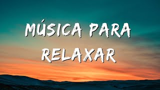 MÚSICA PARA RELAXAR [upl. by Airelav455]