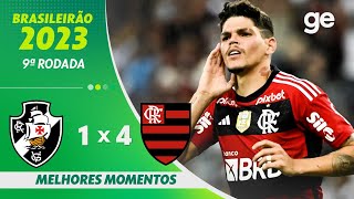 VASCO 1 X 4 FLAMENGO  MELHORES MOMENTOS  9ª RODADA BRASILEIRÃO 2023  geglobo [upl. by Smart622]