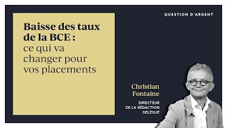 Baisse des taux de la BCE  ce qui va changer pour vos placements [upl. by Noiztneb]