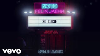 NOTD Felix Jaehn Captain Cuts  So Close Curbi Remix  Audio ft Georgia Ku [upl. by Dymphia]