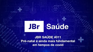 JBr Saúde 011  Prénatal é ainda mais fundamental em tempos de covid [upl. by Rumilly113]