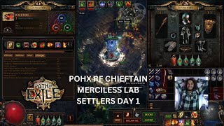 71 Pohxs Righteous Fire Chieftain  Merciless Lab  PoE Settlers of Kalguur Day 1 [upl. by Orgel]