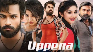 Uppena Full Movie Hindi  Panja Vaisshnav Tej  Krithi Shetty  Vijay Sethupathi  Review amp Facts [upl. by Lrae]