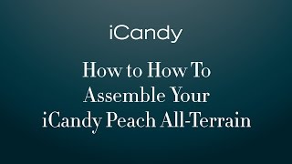 How To Assemble Your iCandy Peach AllTerrain 2016 Pushchair [upl. by Patterson]