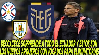 BECCACECE SORPRENDE A TODO EL ECUADOR Y ESTOS SON LOS NUEVOS ARQUEROS CONVOCADOS PARA ELIMINATORIAS [upl. by Atsirt]