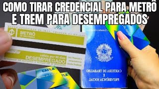 Ótima Notícia para Desempregados Como Tirar Credencial para Trens e Metrô de Graça [upl. by Yhtommit]