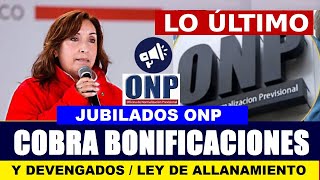 URGENTE ONP COBRA ESTAS BONIFICACIONES Y DEVENGADOS CON LEY DE ALLANAMIENTO JUBILADO5 ONP [upl. by Aker]