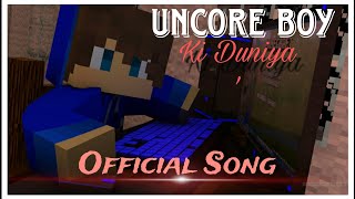 quotUncore Boy Ki Duniyaquot Official Song  Uncore Boy [upl. by Ailatan]