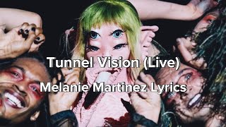 Melanie Martinez  Tunnel Vision Live Lyrics [upl. by Gayner]