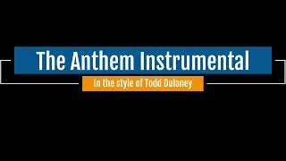 The Anthem Instrumental in the style of Todd Dulaney [upl. by Yauqram428]