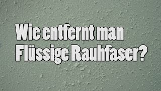 Wie entfernt man quotFlüssige Rauhfaserquot [upl. by Iamhaj761]