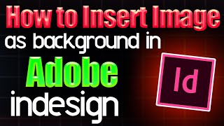 How to insert image as background in Adobe InDesign [upl. by Ennylhsa]