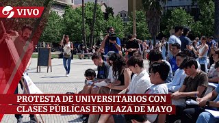 VIVO UNIVERSIDADES PROTESTAN CON CLASES PÚBLICAS EN PLAZA DE MAYO [upl. by Ginevra]