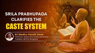 Srila Prabhupada Clarifies the Caste System  madhupanditdasaofficial  ISKCON Bangalore [upl. by Boleslaw]