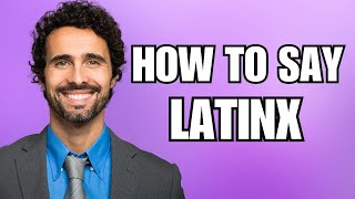 How To Pronounce Latinx Correctly [upl. by Lepper924]