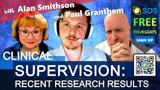 Clinical Supervision Recent Research Results with Alan Smithson Paul Grantham  SDS Thursday [upl. by Cass413]