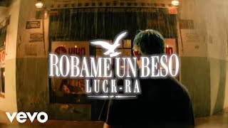 Luck Ra  ROBAME UN BESO Official Video [upl. by Suk]