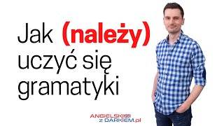 Jak uczyć się gramatyki  Angielski z Darkiem [upl. by Gannie645]