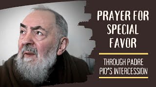 PRAYER FOR SPECIAL FAVOR THROUGH PADRE PIOS INTERCESSION [upl. by Bach]