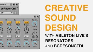 Creative Sound Design with Ableton Lives Resonators and bcResonCtrl [upl. by Naihtsirc292]