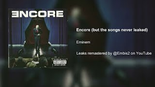 Eminem  Encore But If The Songs Never Leaked [upl. by Servetnick]