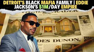 The UNTOLD Story of Detroits Black Mafia Family  Eddie Jacksons 1MDay Empire [upl. by Abercromby]