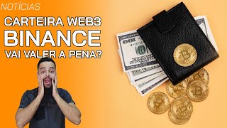 Binance anuncia nova Carteira Web3 que possui VANTAGENS e DESVANTAGENS  Entenda a novidade [upl. by Mena]