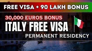 ITALY FREE WORK VISA  30000 Euro Bonus amp Permanent Residency  Europe Visa 2024 [upl. by Moreville]