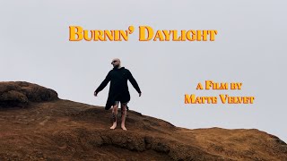 Burnin Daylight A Film by Matte Velvet ft TheWynd [upl. by Entirb]