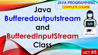 L85 Java Bufferedoutputstream and BufferedInputStream  Java Tutorial  Java Programming Lectures [upl. by Esirehc53]