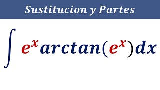 Integral ex por arctan ex dx Integral con Exponencial y Arcotangente Sustitución y por partes [upl. by Nuawad]