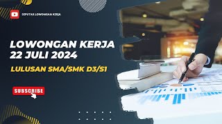 Info Lowongan Kerja Hari Ini 22 Juli 2024 Lulusan SMASMK D3S1SeputarLowonganKerjauj6qd [upl. by Arica]