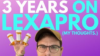 3 YEARS ON LEXAPRO Escitalopram [upl. by Ydda]