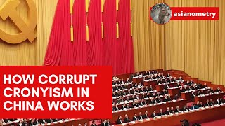 How Corrupt Cronyism in China Works [upl. by Aneehs707]