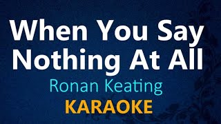 WHEN YOU SAY NOTHING AT ALL  Ronan Keating KARAOKE VERSION [upl. by Leupold]